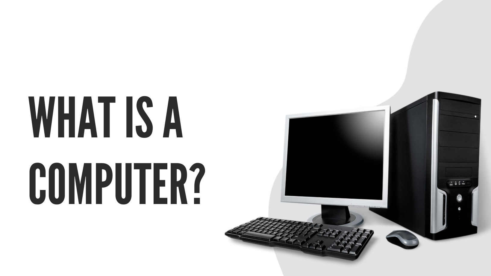 What is a Computer? Basics of Computer Systems
