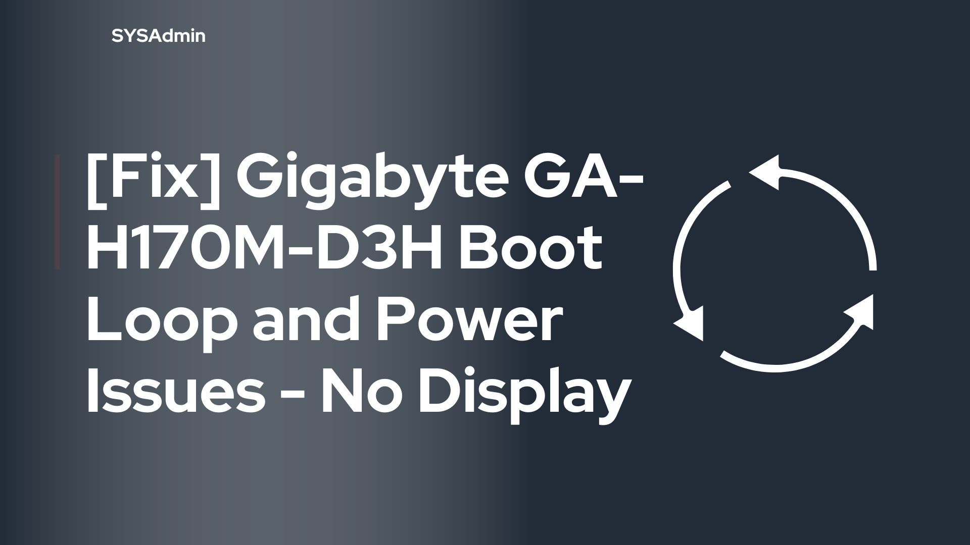 Gigabyte GA-H170M-D3H Boot Loop and Power Issues - No Display