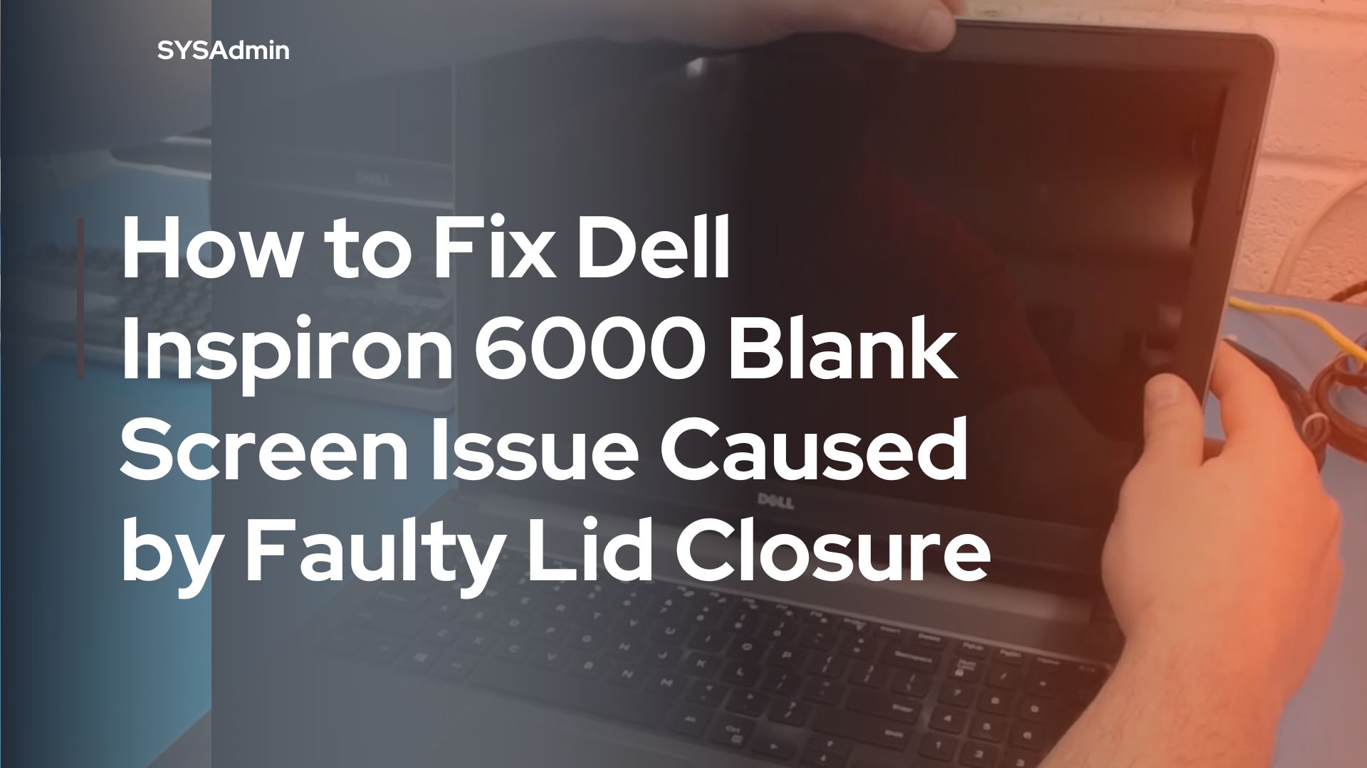 How to Fix Dell Inspiron 6000 Blank Screen Issue Caused by Faulty Lid Closure