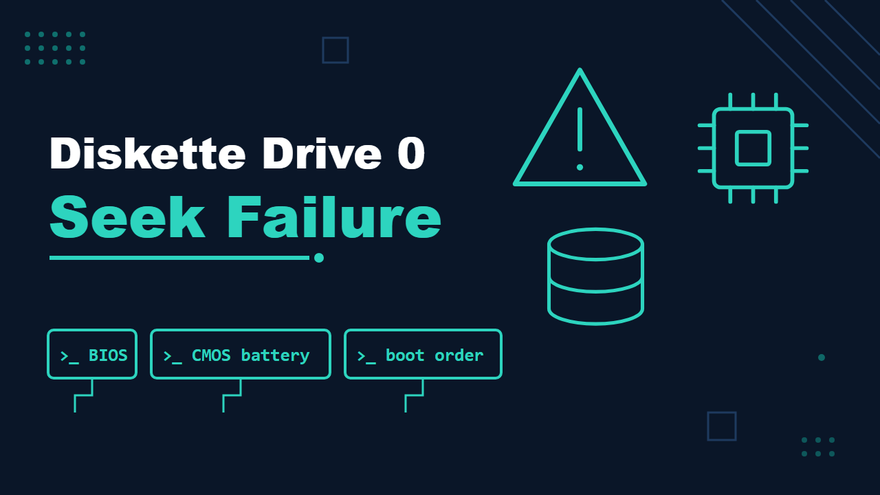 Diskette drive 0 seek failure: BIOS, CMOS battery and boot order