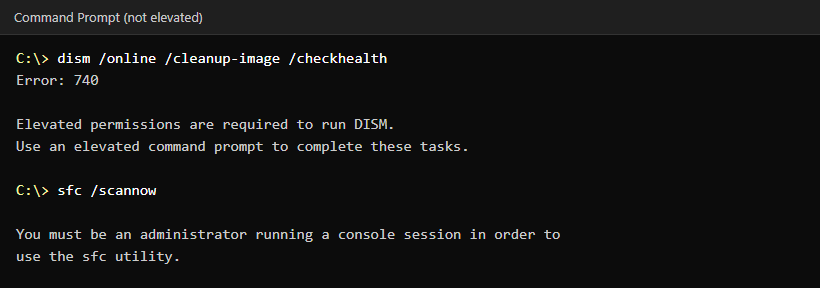 Command Prompt showing dism checkhealth failing with Error 740, elevated permissions are required, and sfc scannow saying you must be an administrator running a console session