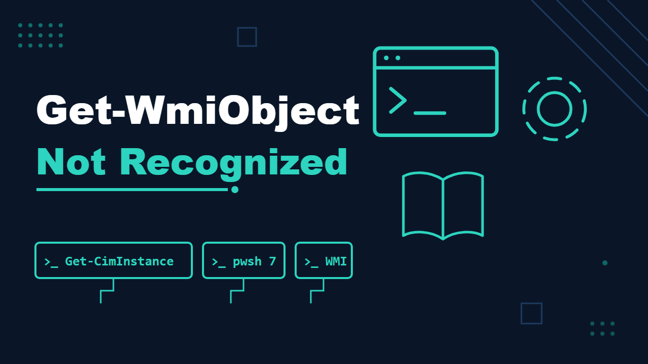 Get-WmiObject Is Not Recognized in PowerShell 7: Use Get-CimInstance - featured illustration