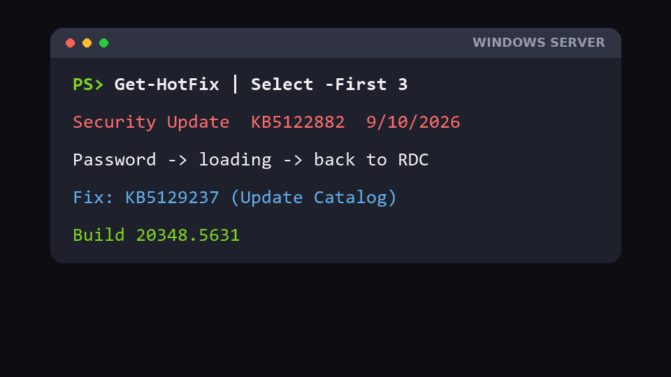Windows Server Get-HotFix showing KB5122882; Remote Desktop goes from password to loading and back to the Remote Desktop Connection window; fixed by KB5129237 build 20348.5631