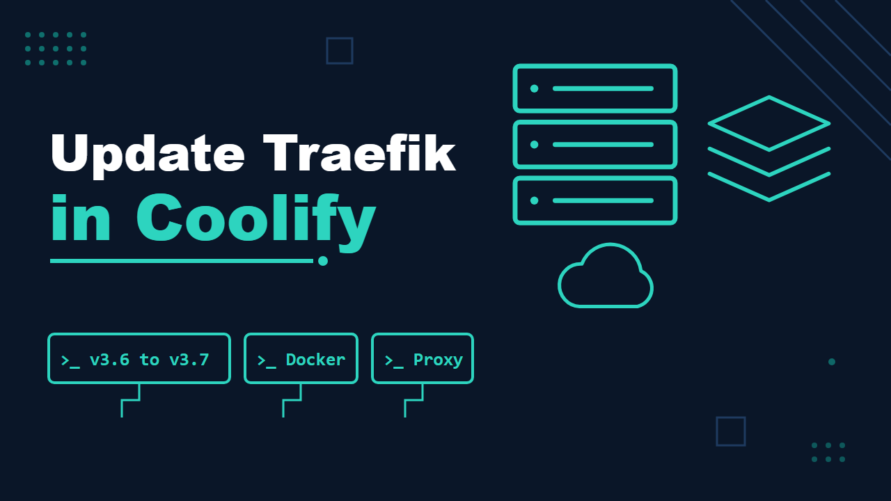 How to Update Traefik Proxy in Coolify (v3.6 to v3.7) Without Downtime Surprises